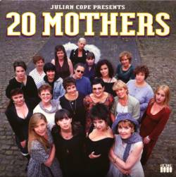 Julian Cope : 20 Mothers